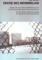 Erotik (Eros) des Informellen. Impulse für eine andere Globalisierung aus der russischen Welt jenseits des Kapitalismus. Von der Not der Selbstversorgung zur Tugend der Selbstorganisation.