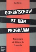 Gorbatschow ist kein Programm