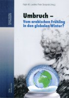 Umbruch - vom arabischen Frühling in den globalen Winter?