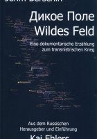 Dikoe Pole, Wildes Feld. Eine dokumentarische Erzählung aus dem transnistrischen Krieg